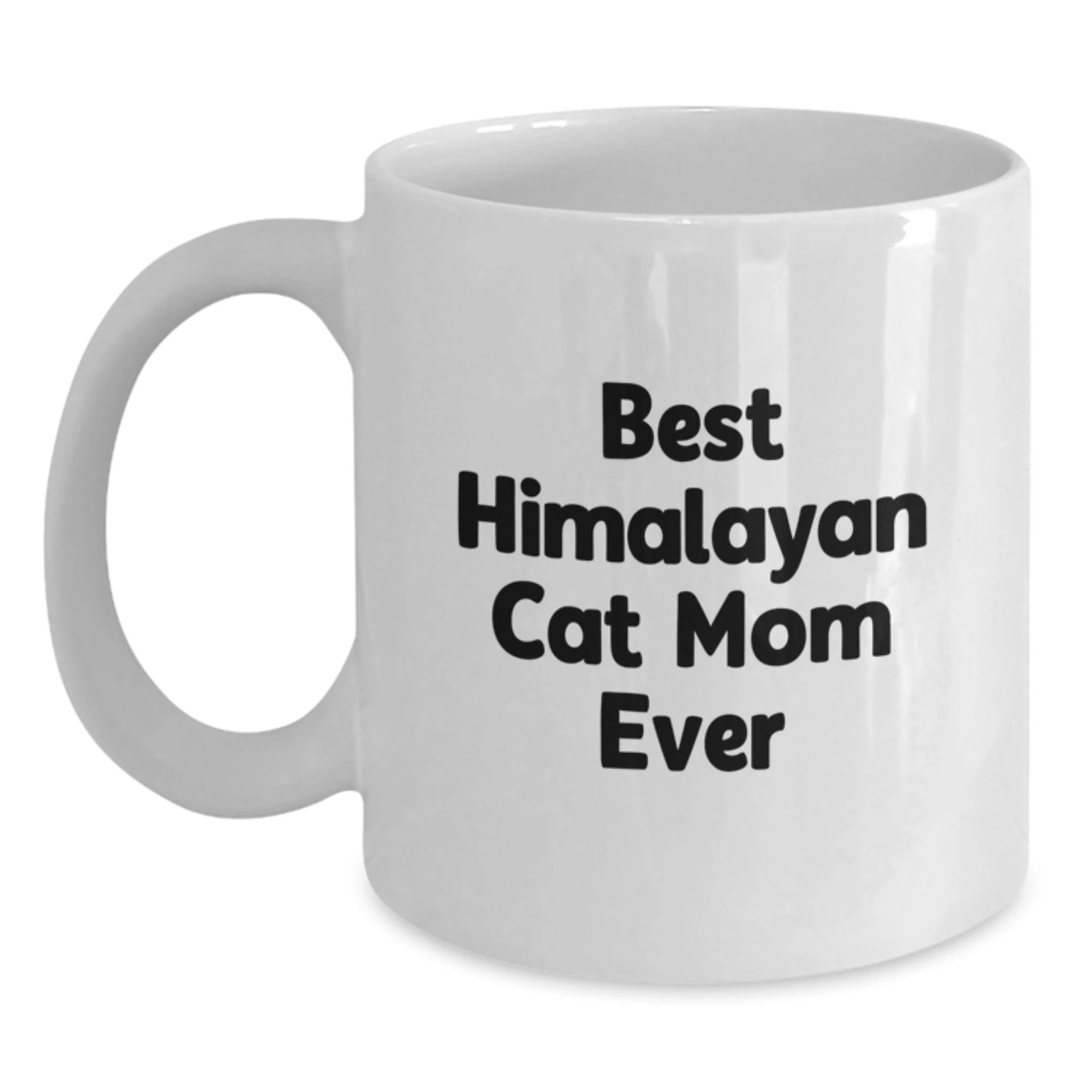 Funny Gifts for Himalayan Cat Lovers from Best Mom Ever - White Coffee Mug for Valentine's Unique
