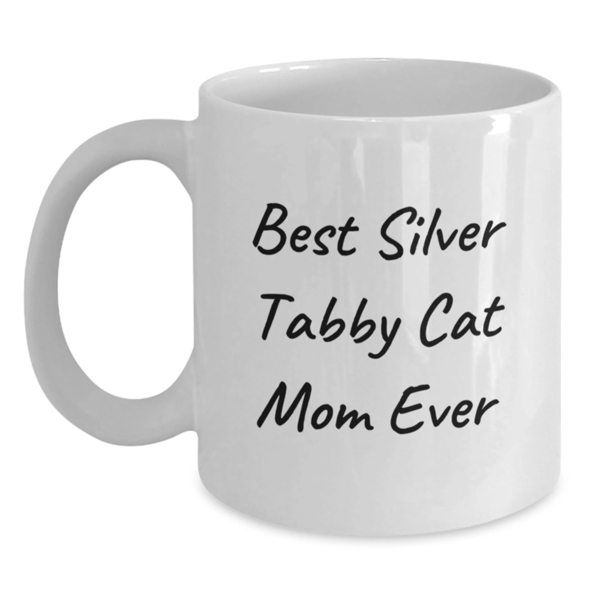 Funny Silver Tabby Cat Mom Ever Gifts from Friends for Silver Tabby Cat Lovers on Valentine's Unique White Coffee Mugs - Gifts for Women