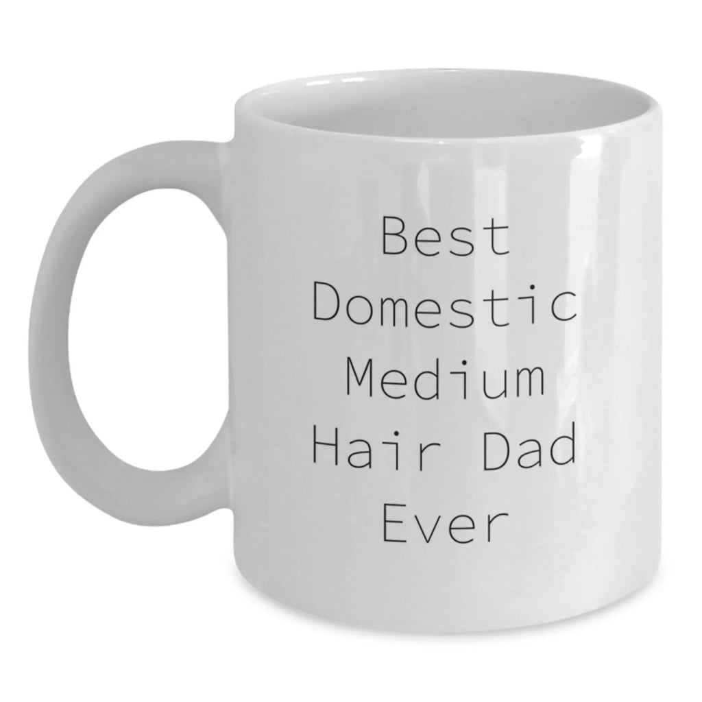 Domestic Medium Hair Cat Lover Gifts from Men Valentine's Unique Mugs with Best Dad Ever Quote - White Coffee Mug