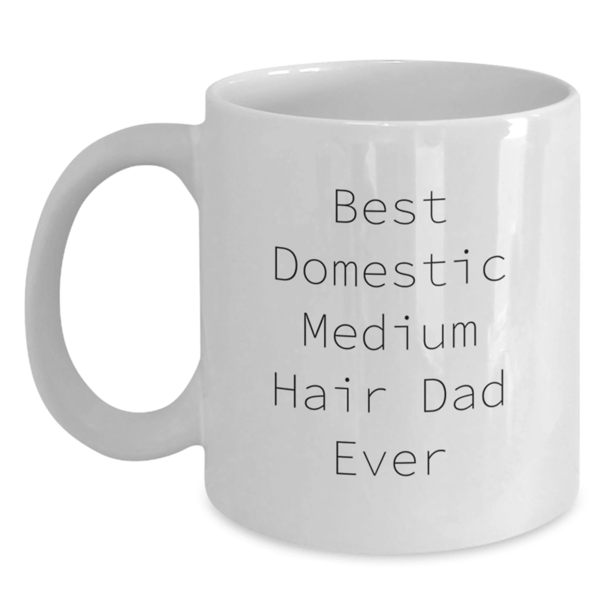 Domestic Medium Hair Cat Lover Gifts from Men Valentine's Unique Mugs with Best Dad Ever Quote - White Coffee Mug