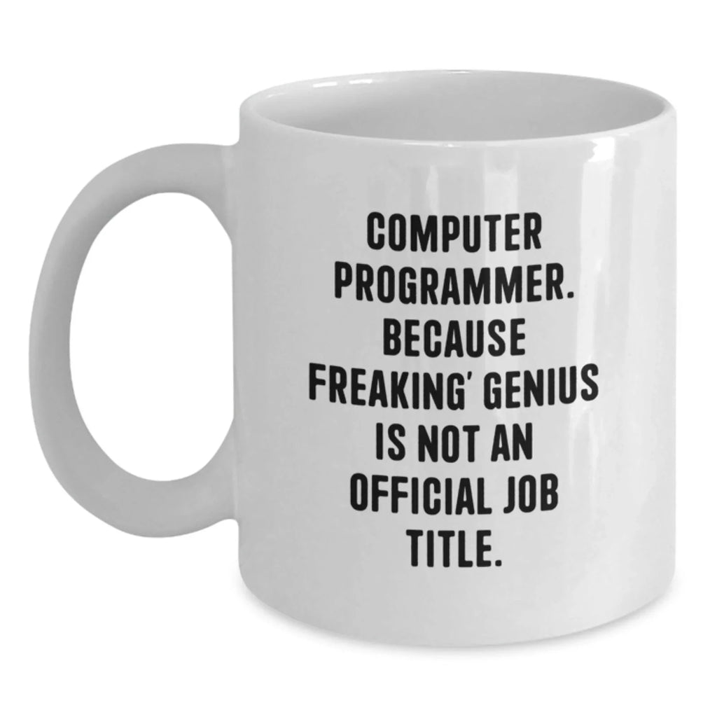 Computer Programmer White Coffee Mug Funny Quote Gifts from Friends to Computer Programmer Valentine's Unique