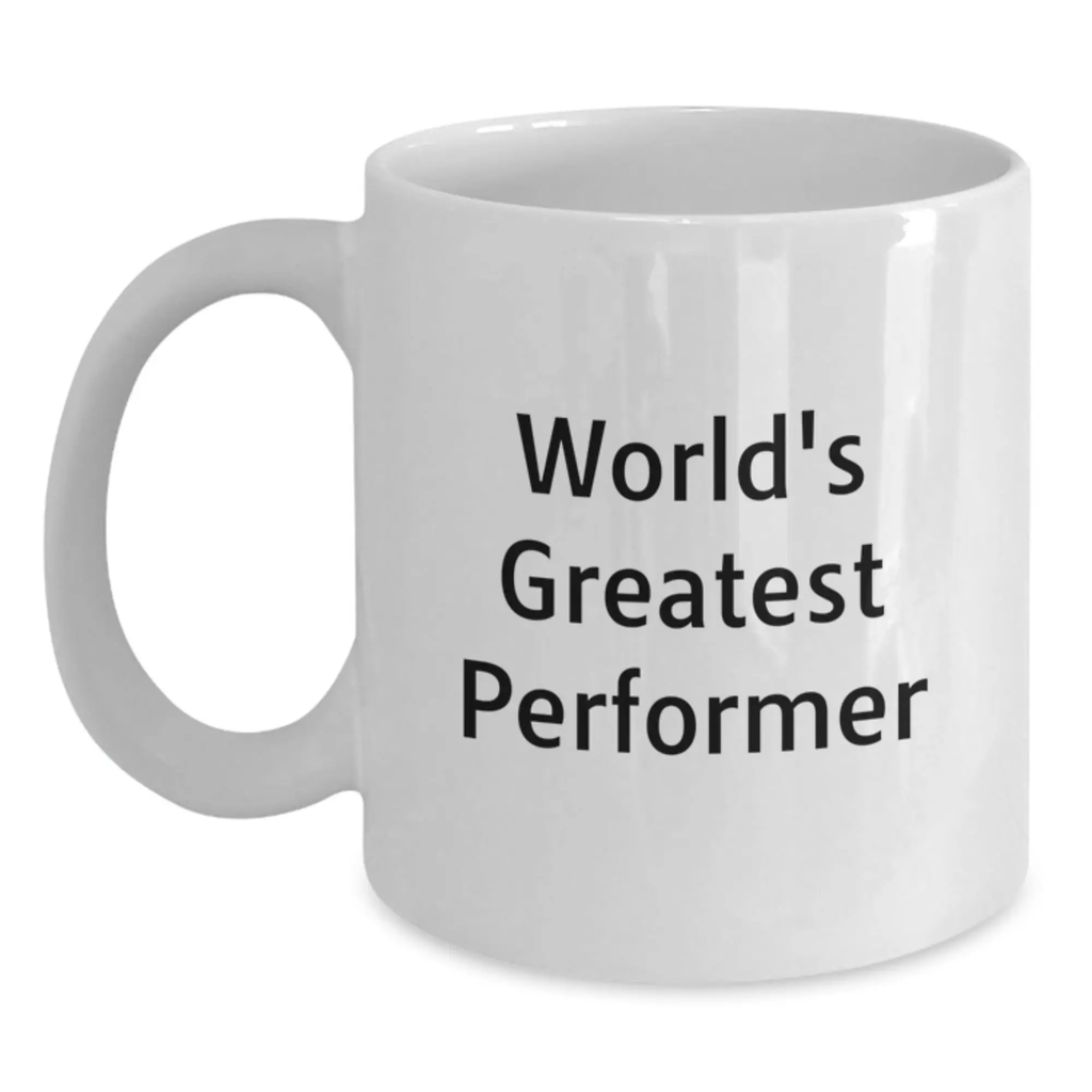 Funny Inspirational Quotes for Performers Gifts from Family to Family Members White Coffee Mugs World's Greatest Performer - Main