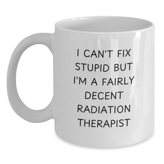 Funny Radiation Therapist White Coffee Mug Gifts from Men to Women Coworkers - Christmas Unique Gifts for Family, Friends, and Radiation Therapist Enthusiasts - Main