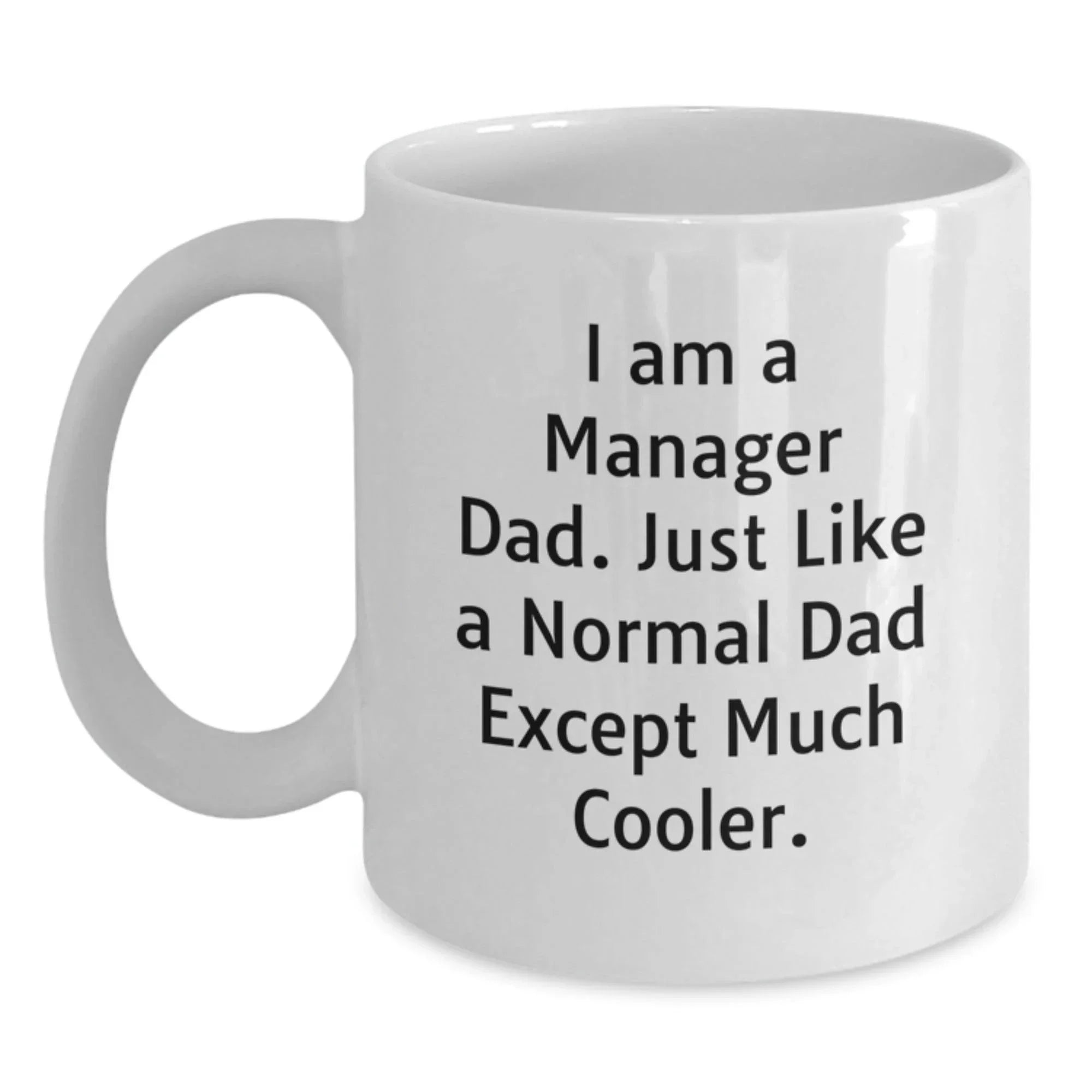 Manager Dad Funny White Coffee Mug Gifts from Men for Graduation Unique Manager Dad Mug