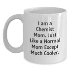 Gifts from Chemist Family, Unique White Coffee Mugs for Chemist Mom, Inspirational I Am A Chemist Mom