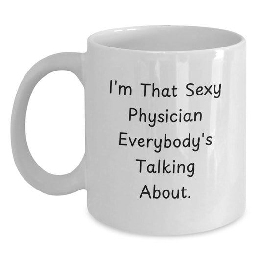 Funny Physician Gifts from Friends for Physicians Christmas Unique Mugs White - I'm That Sexy Physician Everybody's Talking About. - Main