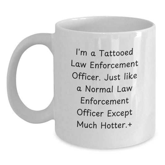 Funny Law Enforcement Officer Gifts, White Coffee Mug, Gifts from Men for Law Enforcement Officer Birthday, Hotter than Average Cop - Main