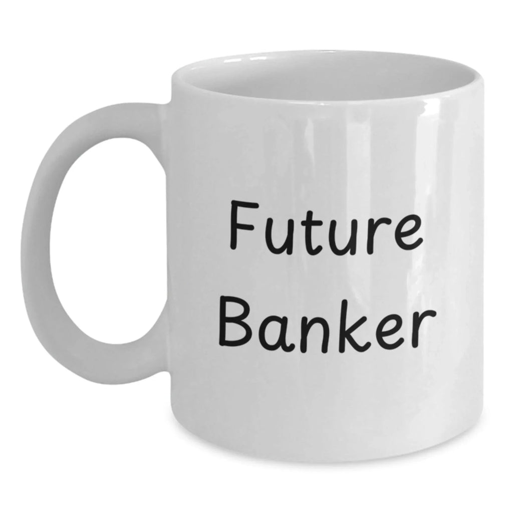 Funny Future Banker Birthday Unique Gifts from Friends, Unique White Coffee Mug for Men or Women, Inspirational Quote 'The Future is Unwritten' - 11oz or 15oz Ceramic Mug