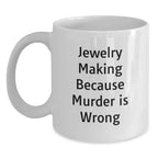Jewelry Making Gifts for Friends, Funny White Coffee Mug, Christmas Unique Gifts from Family