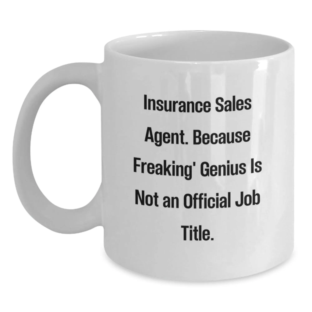 Funny Gifts from Men to Wife, Insurance Sales Agent Mom, White Coffee Mug with 'Insurance Sales Agent. Because Freaking' genius Is Not An Official Job Title.' Quote - Main