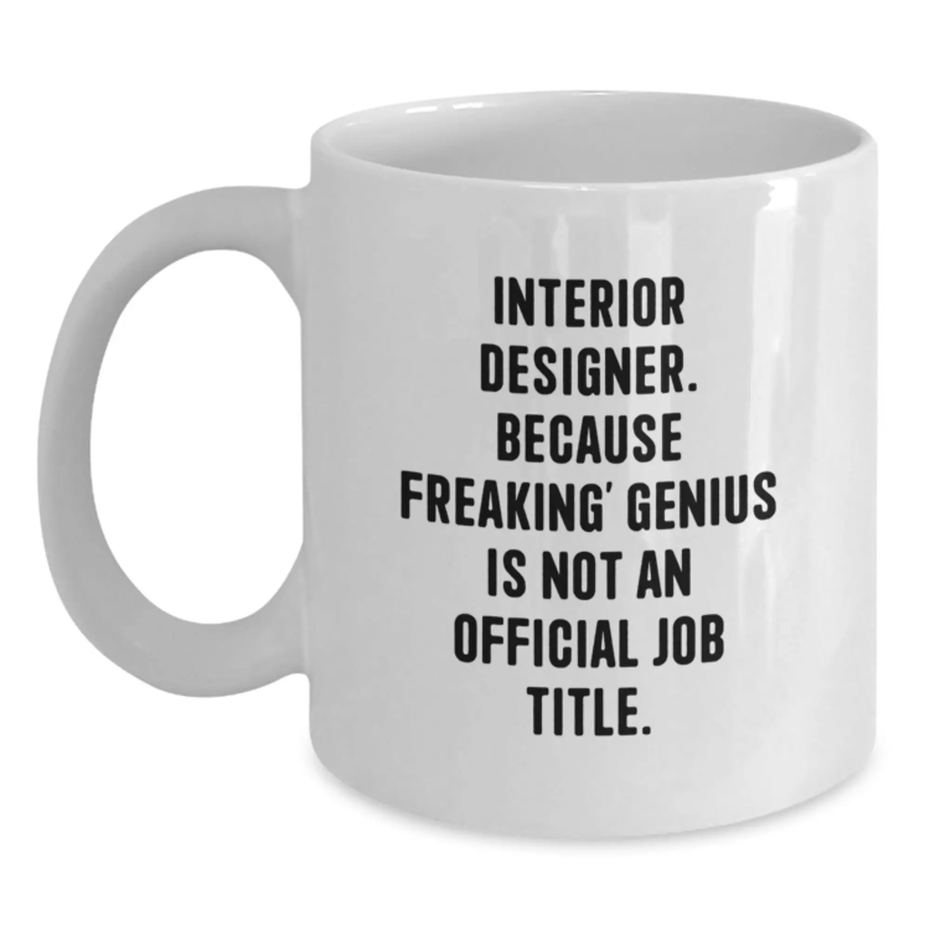 Funny White Coffee Mugs for Interior Designer - Unique Gifts from Men to Women and Friends on Mother's Day - Main