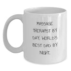 Massage Therapist Gifts Funny White Coffee Mug, 'Massage Therapist By Day, World's Best Dad By Night.', Gifts from Friends for Birthday