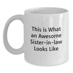 Funny Sister-in-law White Coffee Mug with Inspirational Quote, Birthday Unique Gifts