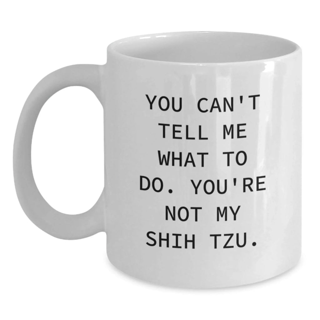 Funny Shih Tzu Dog White Coffee Mug Gifts from Friends for Shih Tzu Dog Owners, Birthday Unique Delights