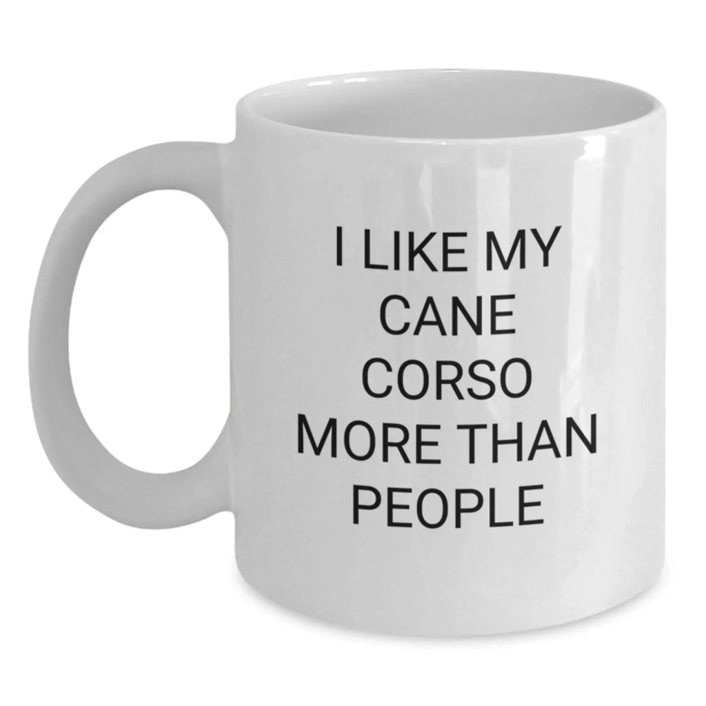 Funny Quote Cane Corso Dog Lover Gifts from Men to Women, White Coffee Mug for Cane Corso Dog Enthusiasts on Valentine's Unique