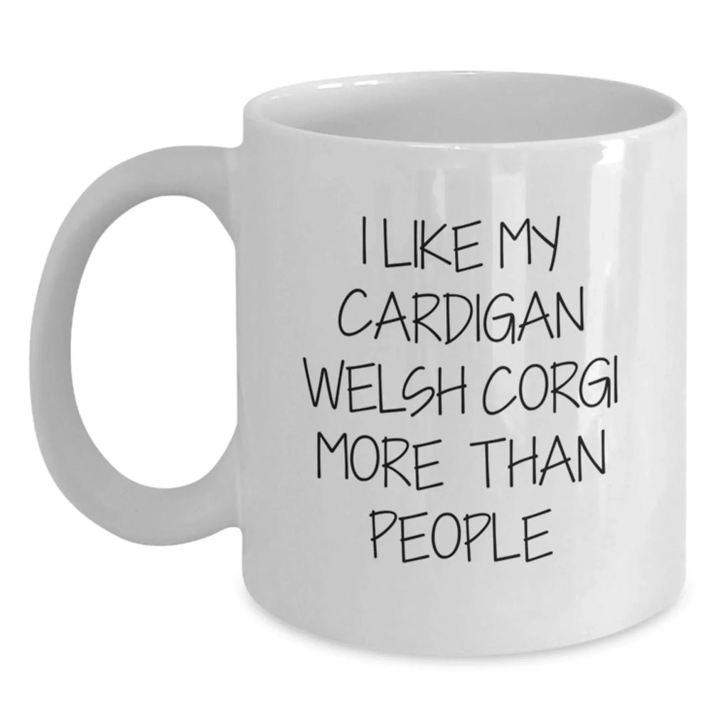 Funny Cardigan Welsh Corgi Dog Lover Gifts from Friends to Family - Valentine's Unique Gifts for Men - White Coffee Mug with I Like My Cardigan Welsh Corgi More Than People Quote