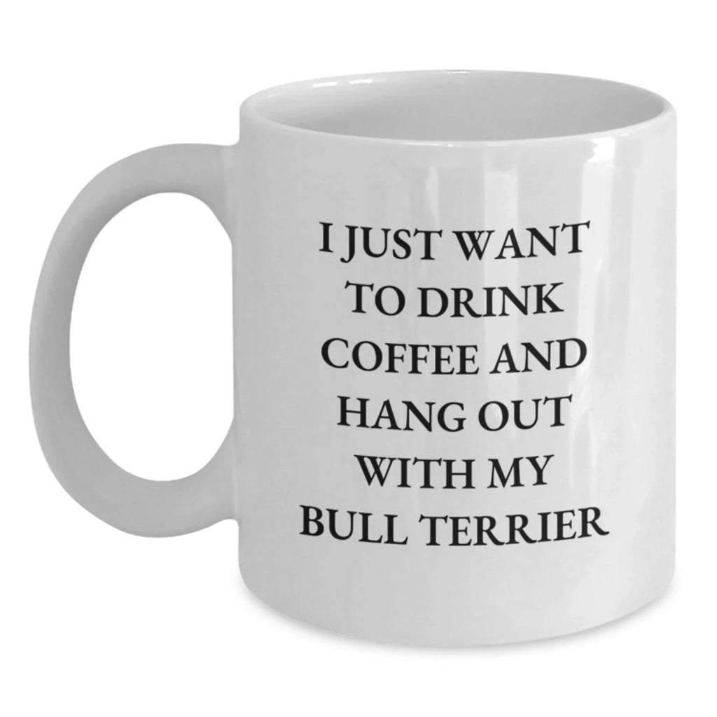 Funny Bull Terrier Dog White Coffee Mugs Gifts for Men, Women, Friends, Family from Loved Ones, Unique Valentine's Unique Gifts for Dog Lovers