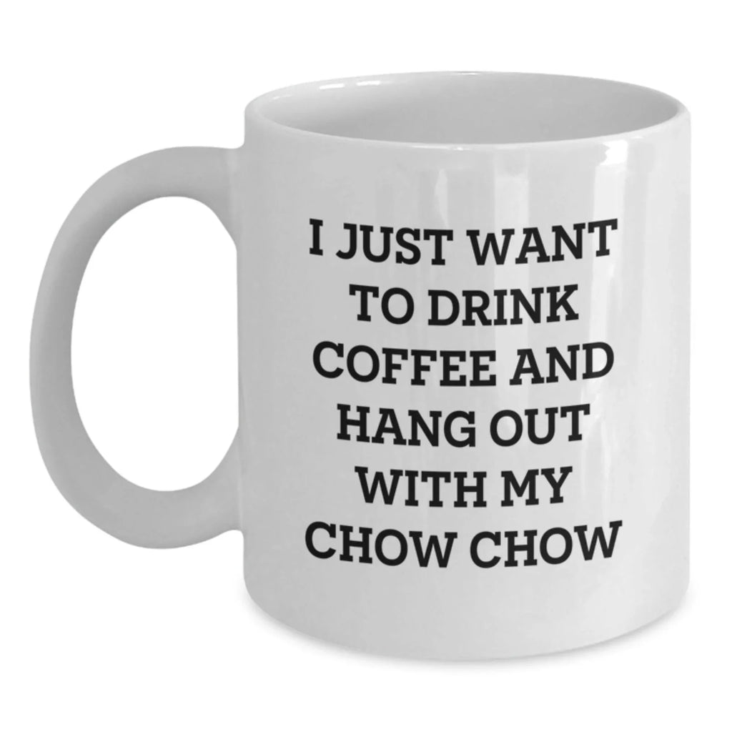 Chow Chow Dog Lover's Coffee Mug Gifts from Men to Chow Chow Dog, Funny Quote, Valentine's Unique Gifts, 11oz/15oz White Ceramic Mug