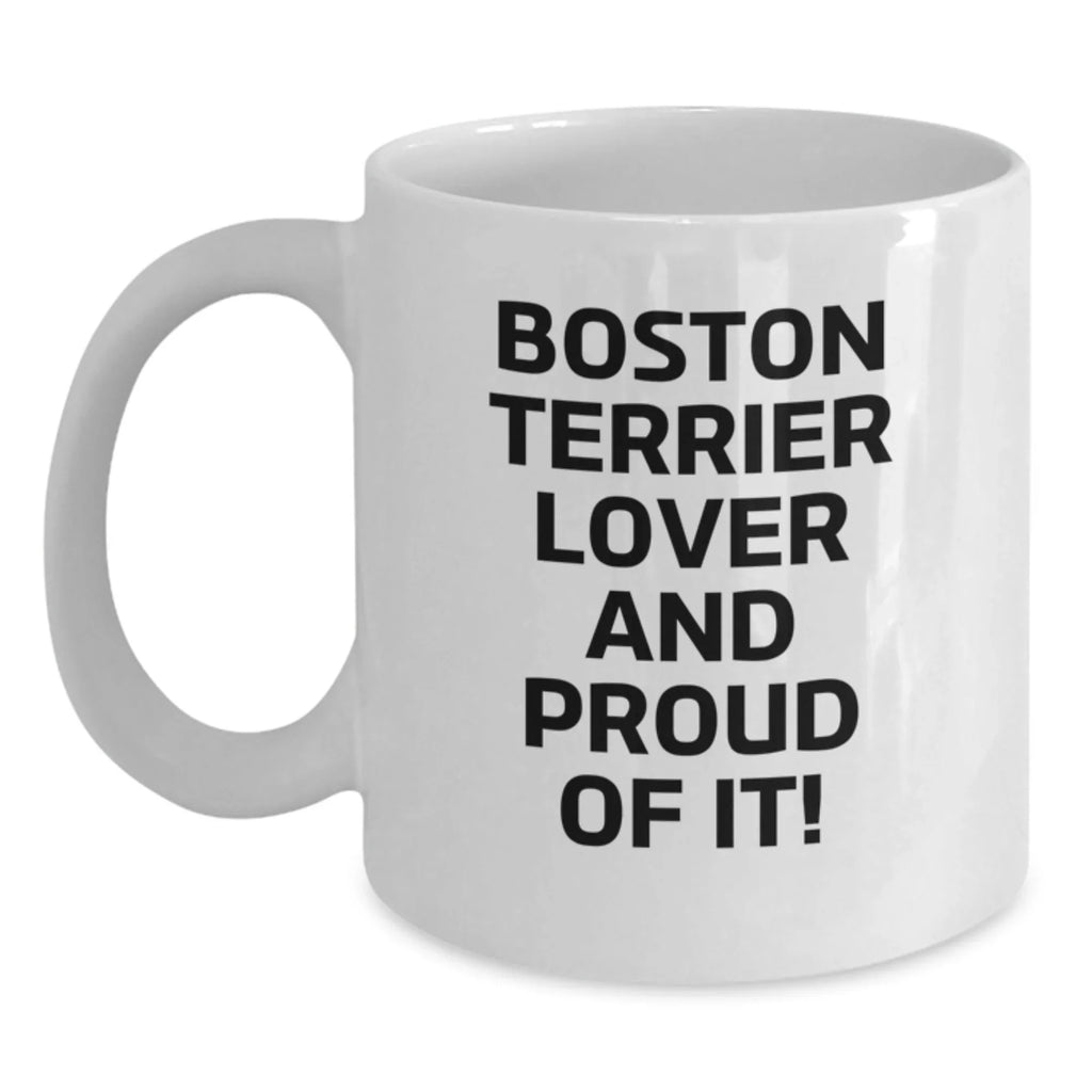Boston Terrier Mug for Valentine Gift Funny Quote White Ceramic Coffee Cup