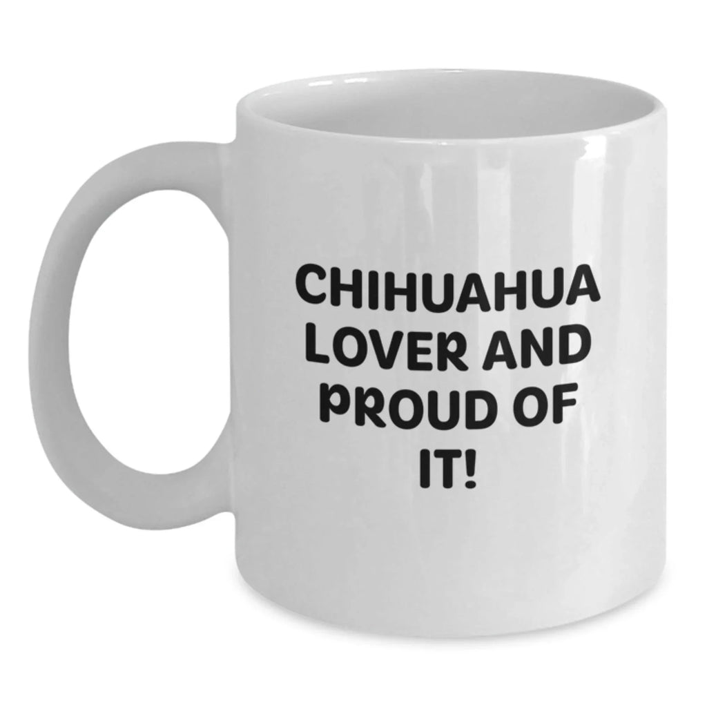 Chihuahua Lover White Coffee Mug Gifts For Men Chihuahua Owners