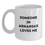Funny Arkansas White Coffee Mugs for Someone Special, Valentine's Unique Gifts from Friends and Family, 11oz or 15oz Ceramic Mugs