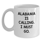 Alabama Pride Co Alabama Calling White Coffee Mug - Durable Ceramic With Funny Quote For Friends Family Coworkers