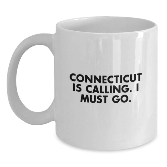 Funny Connecticut White Coffee Mug Gifts from Friends for Birthday - 'Connecticut Is Calling. I Must Go.' - Main