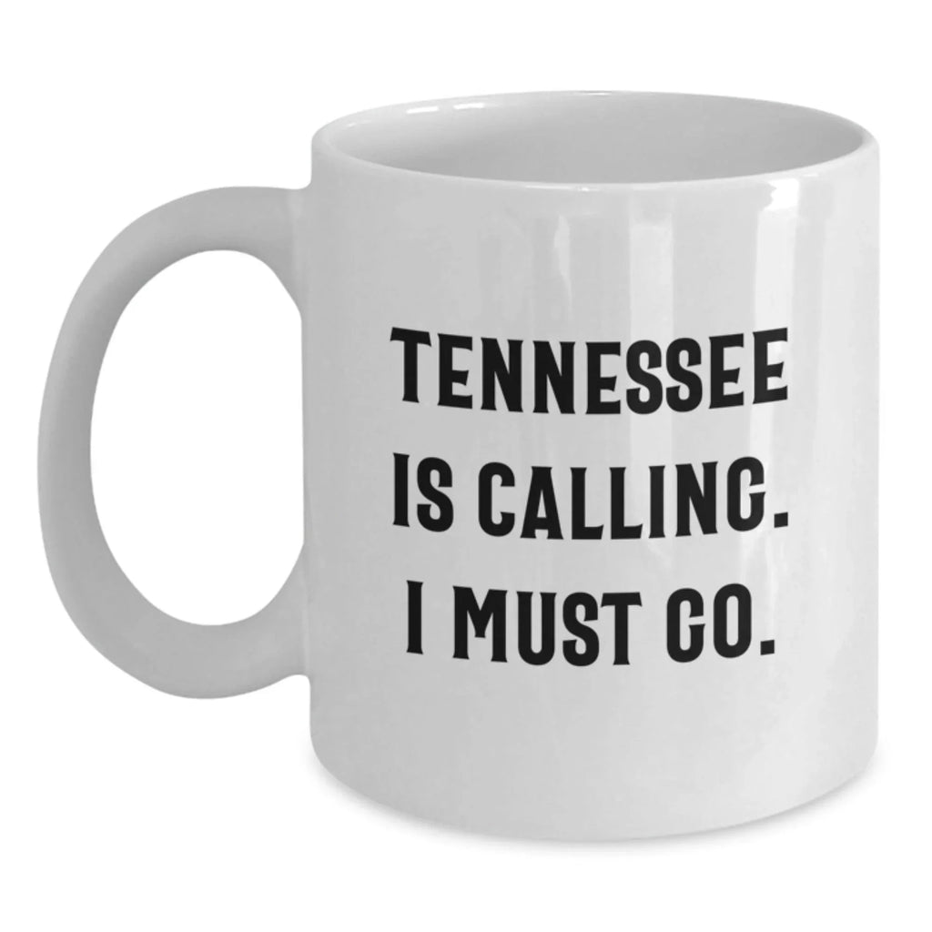 Tennessee White Coffee Mug Gifts from Friends and Family to Tennessee, 'Tennessee Is Calling. I Must Go.' Funny Quote, Valentine's Unique Gifts