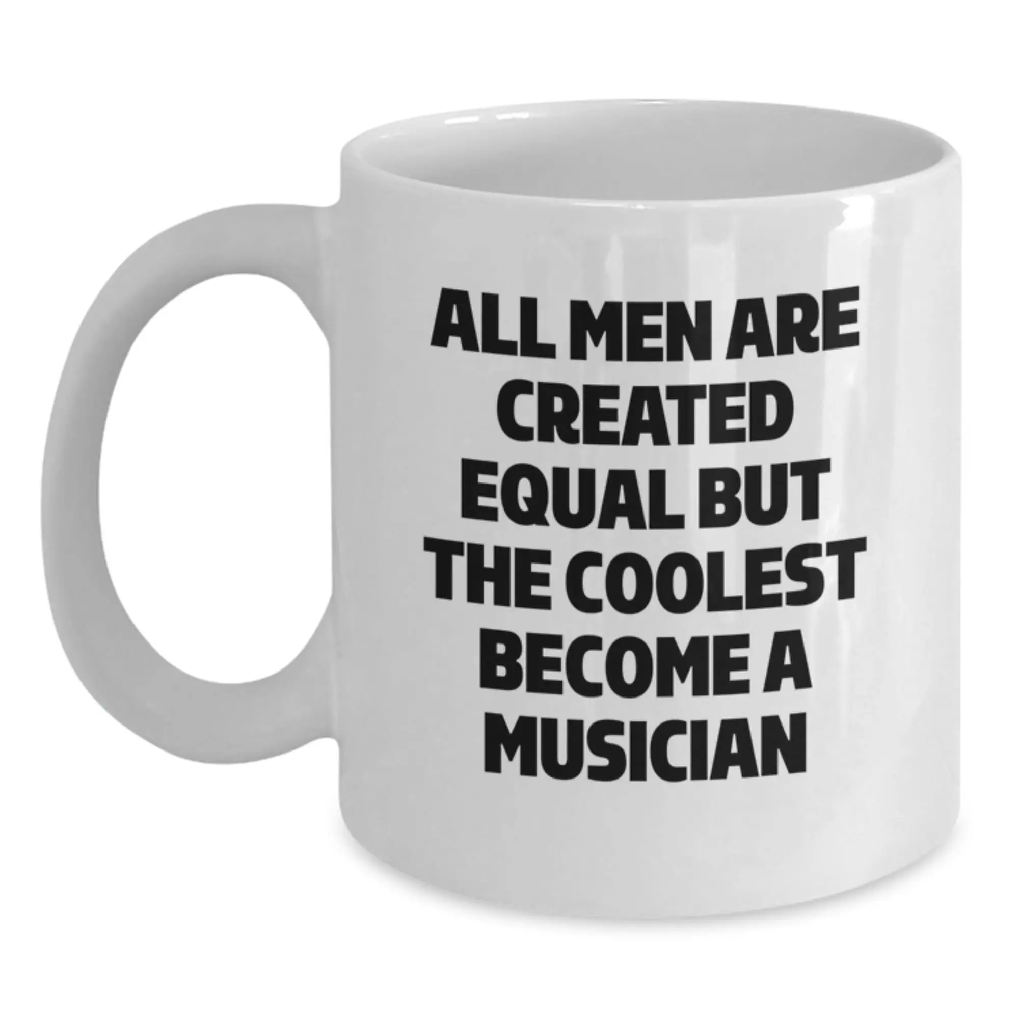 Musician Gift for Him All Men Are Created Equal Keepsake Coffee Mug - Main