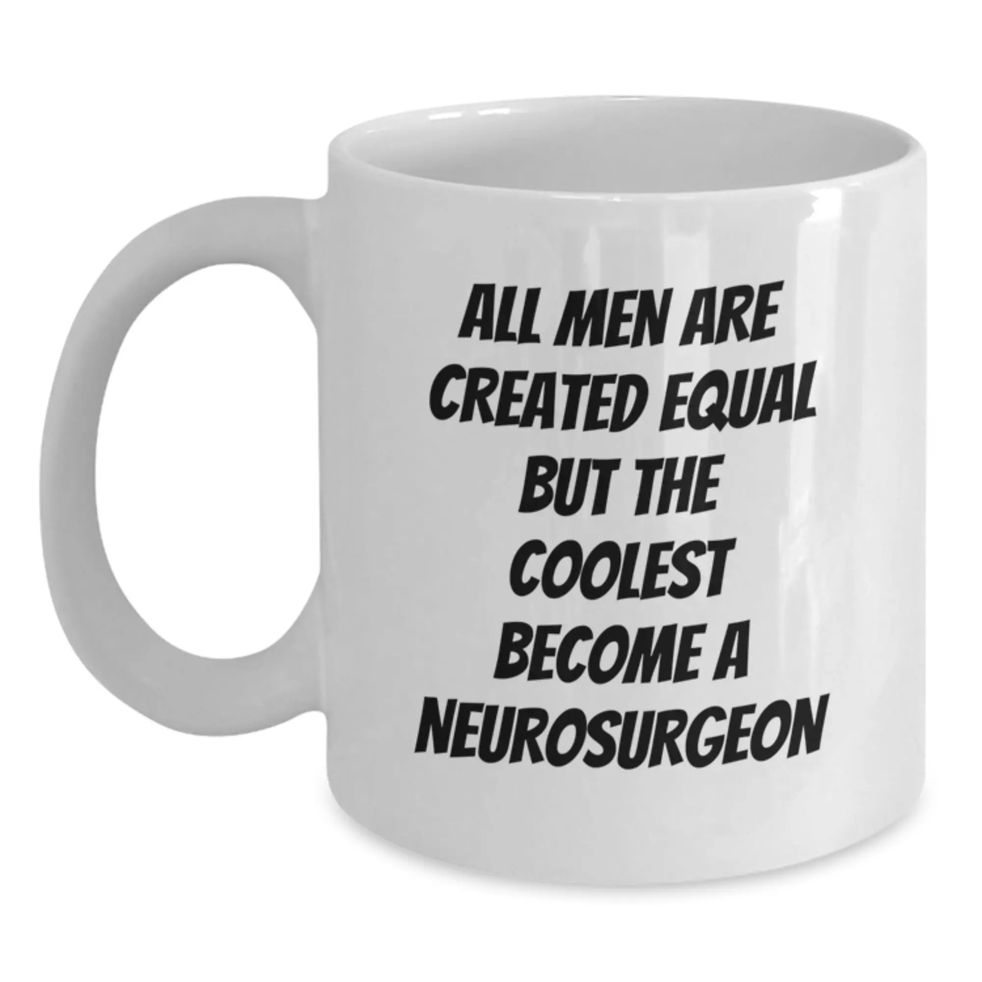 Funny Neurosurgeon Gifts for Men, White Coffee Mug, 'All Men Are Created Equal But The Coolest Become A Neurosurgeon' Inscription, Gifts from Family, Men's Graduation Unique Gifts - Main