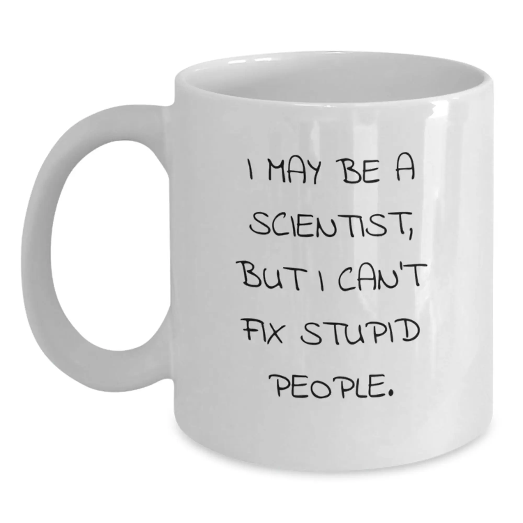 Funny Scientist Mug Gifts for Men from Friends I May Be A Scientist But I Cant Fix Stupid People Birthday Unique - Main