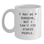 Funny Valentine's Gifts from Friends to a Sarcastic Surgeon - I May Be A Surgeon, But I Love You Anyway White Coffee Mug - Main