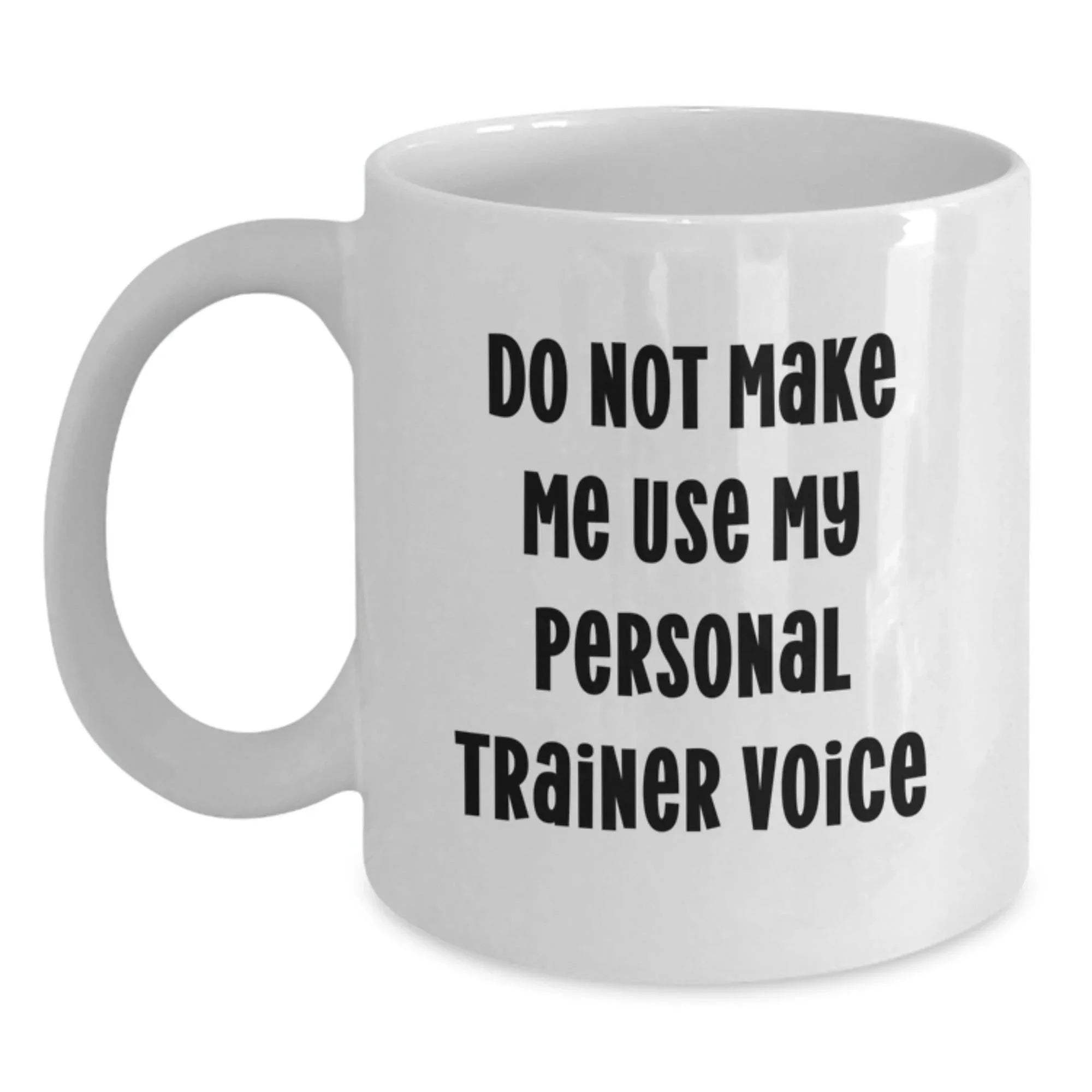 Personal Trainer Gifts from Friends for Christmas - Funny Quote White Coffee Mug, 11oz or 15oz Ceramic Mug