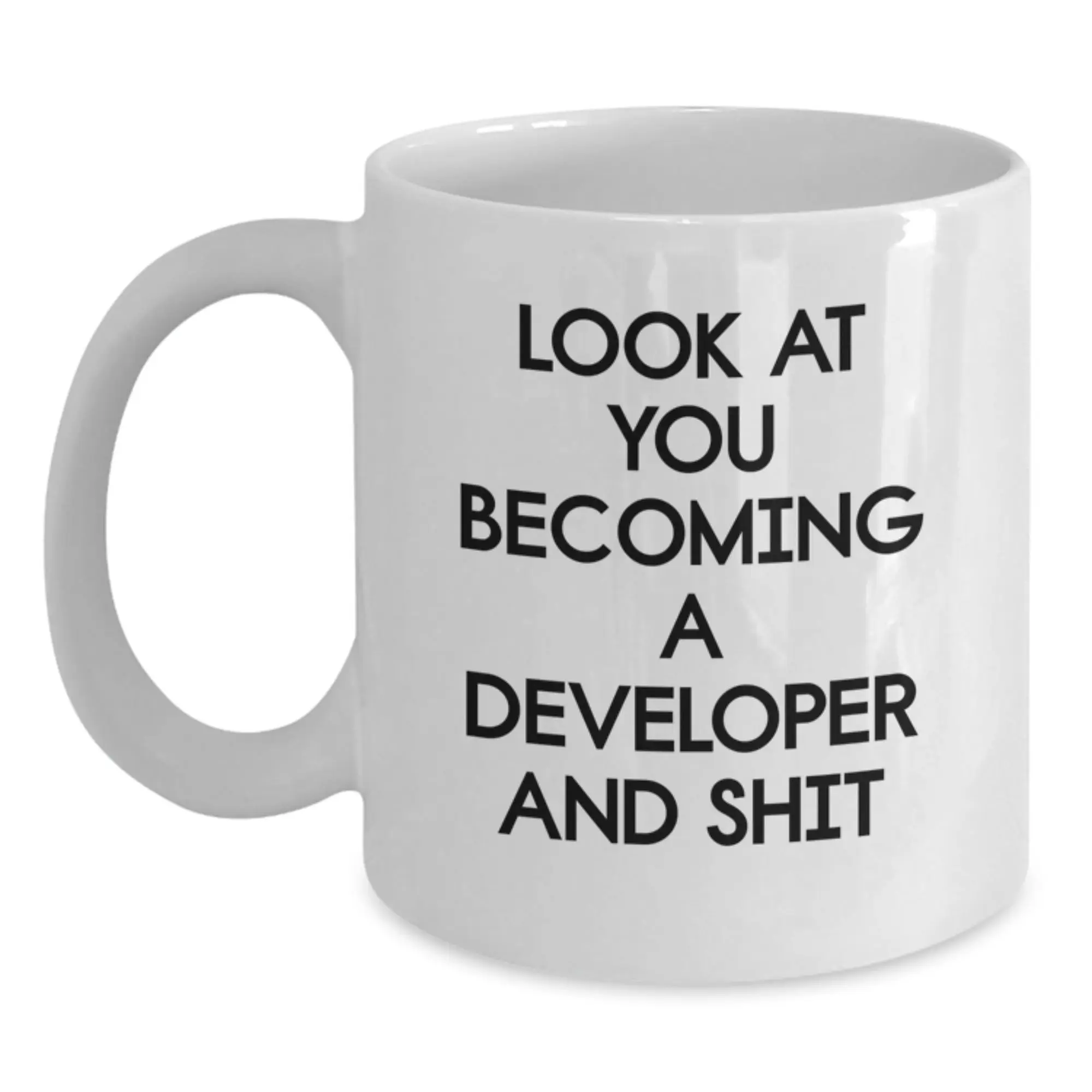 Funny Developer Gifts for Mom - 'Look At You Becoming A Developer And Shit' White Coffee Mug from Family - Main