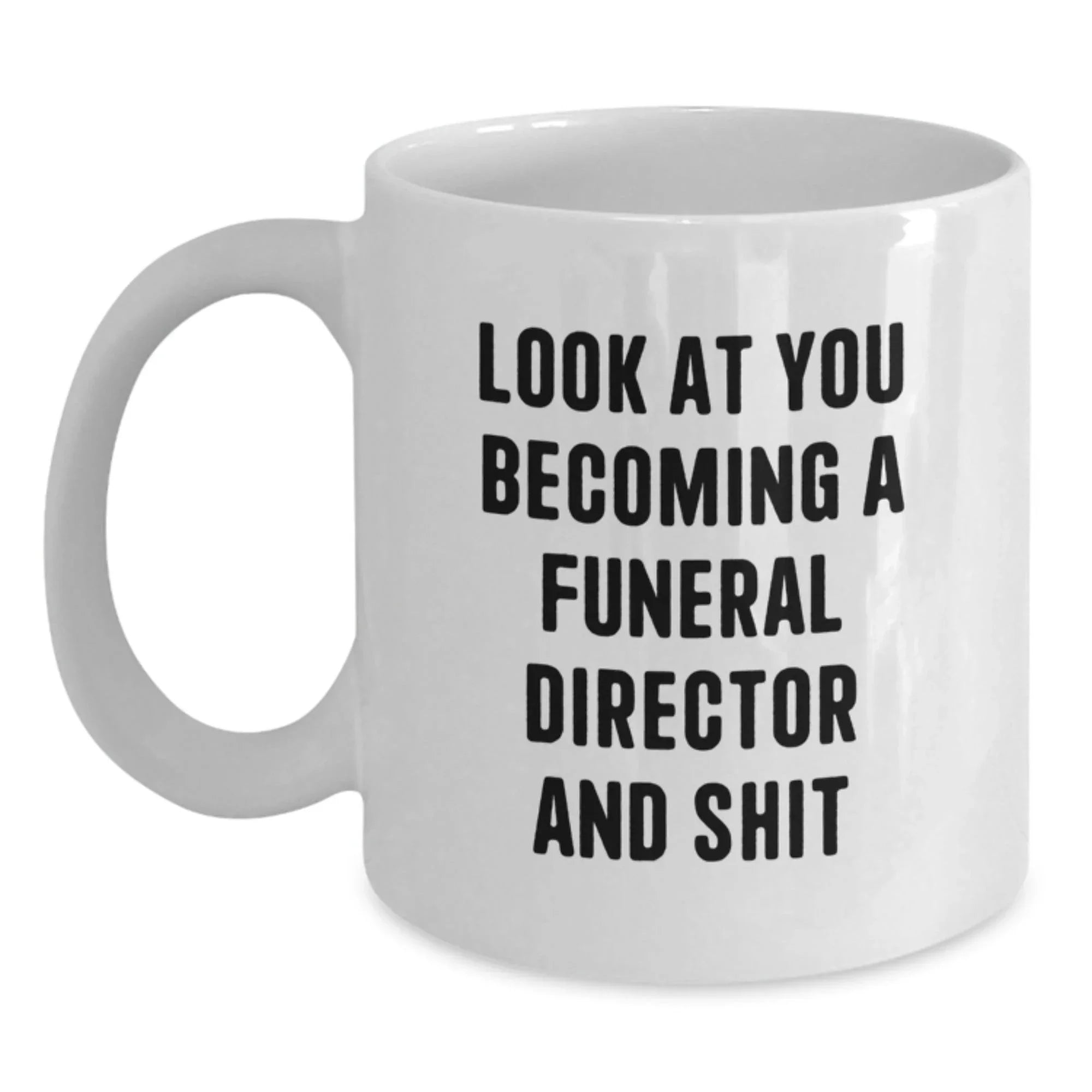 Funny Gifts from Friends for Funeral Director Becoming Shit White Coffee Mugs, Christmas Unique Mugs for Men, Women, Family, Friends, Coworkers