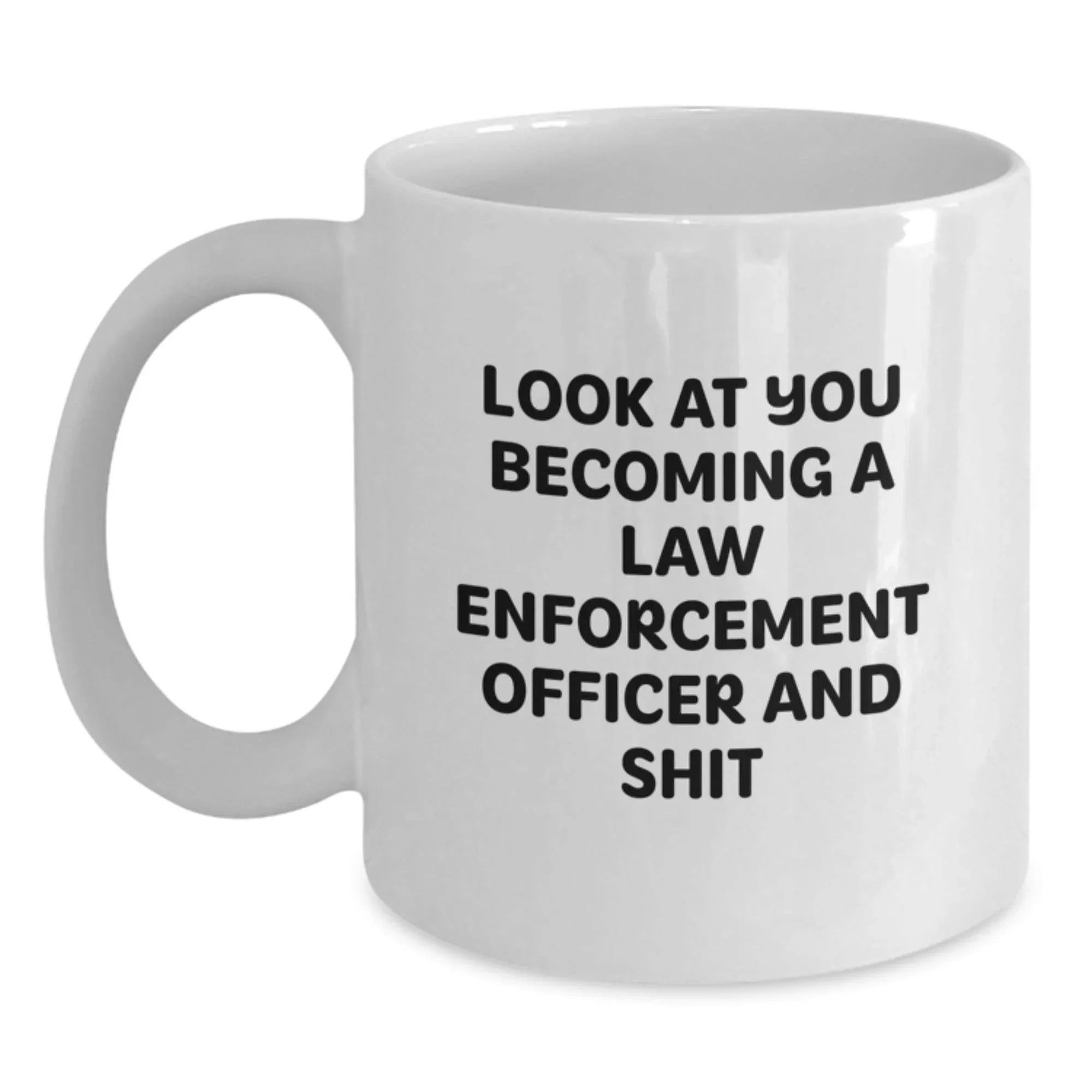 Funny Law Enforcement Officer Quotes, White Coffee Mug Gifts for Men, Birthday Unique Gifts from Friends or Family