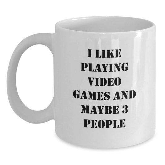 Funny Playing Video Games Gift for Friends, Unique White Coffee Mug with 'I Like Playing Video Games And Maybe 3 People' Quote, Christmas Unique Gifts from Men to Friends - Main