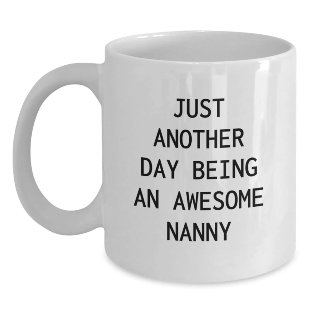 Novelty Nanny Mug Birthday Gift for Friends – Just Another Day Being An - Main