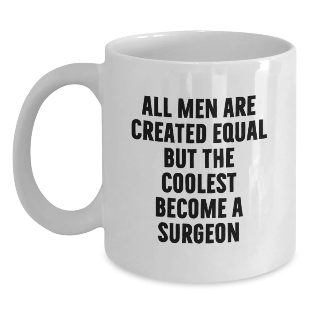 Funny Surgeon Gifts for Him - Graduation Unique Gifts from Friends - White Coffee Mug with Coolest Surgeon Quote - Main