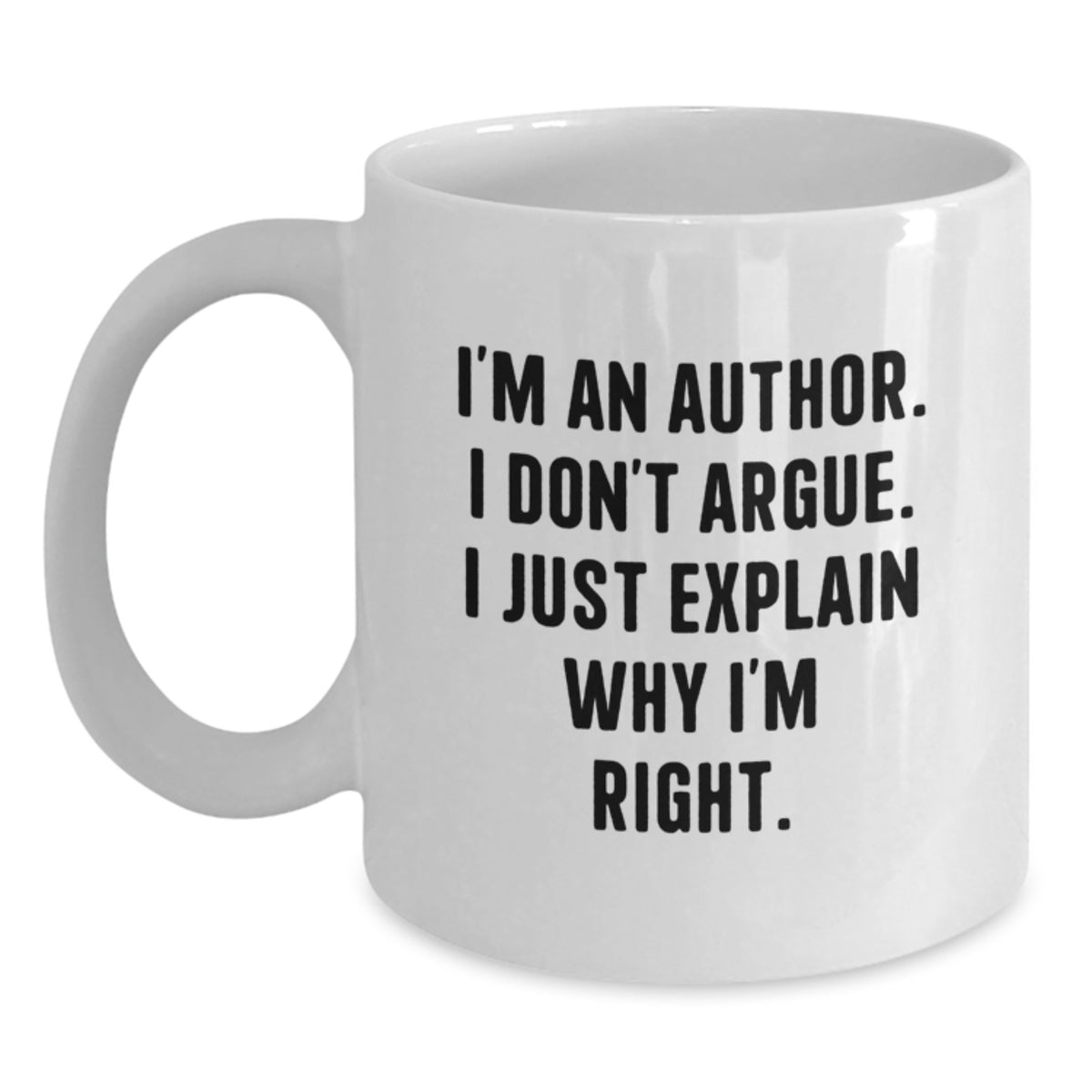 Author Gift for Him - I'm An Author I Don't Argue Keepsake Coffee Mug - Main