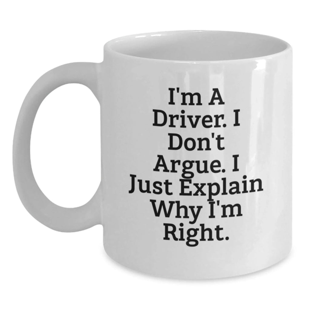 Funny Driver White Coffee Mug - Gifts from Men to Driver for Christmas Unique Presents