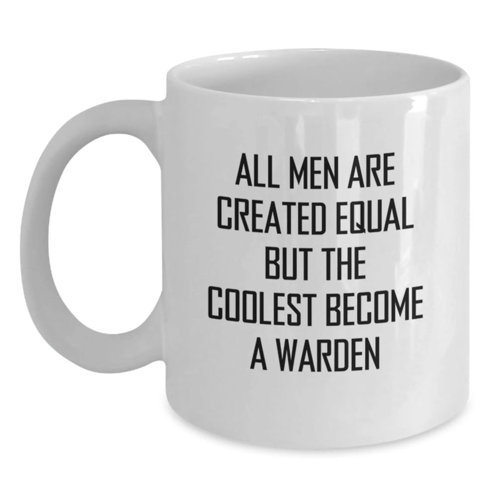 Warden Coffee Mug Gift for Him - All Men Are Created Equal Keepsake - Main