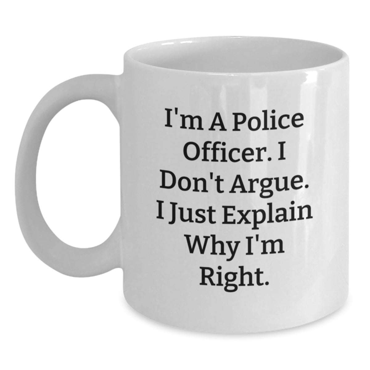 Police Officer Gift For Him - Assertive Quote Keepsake White Coffee Mug - Main