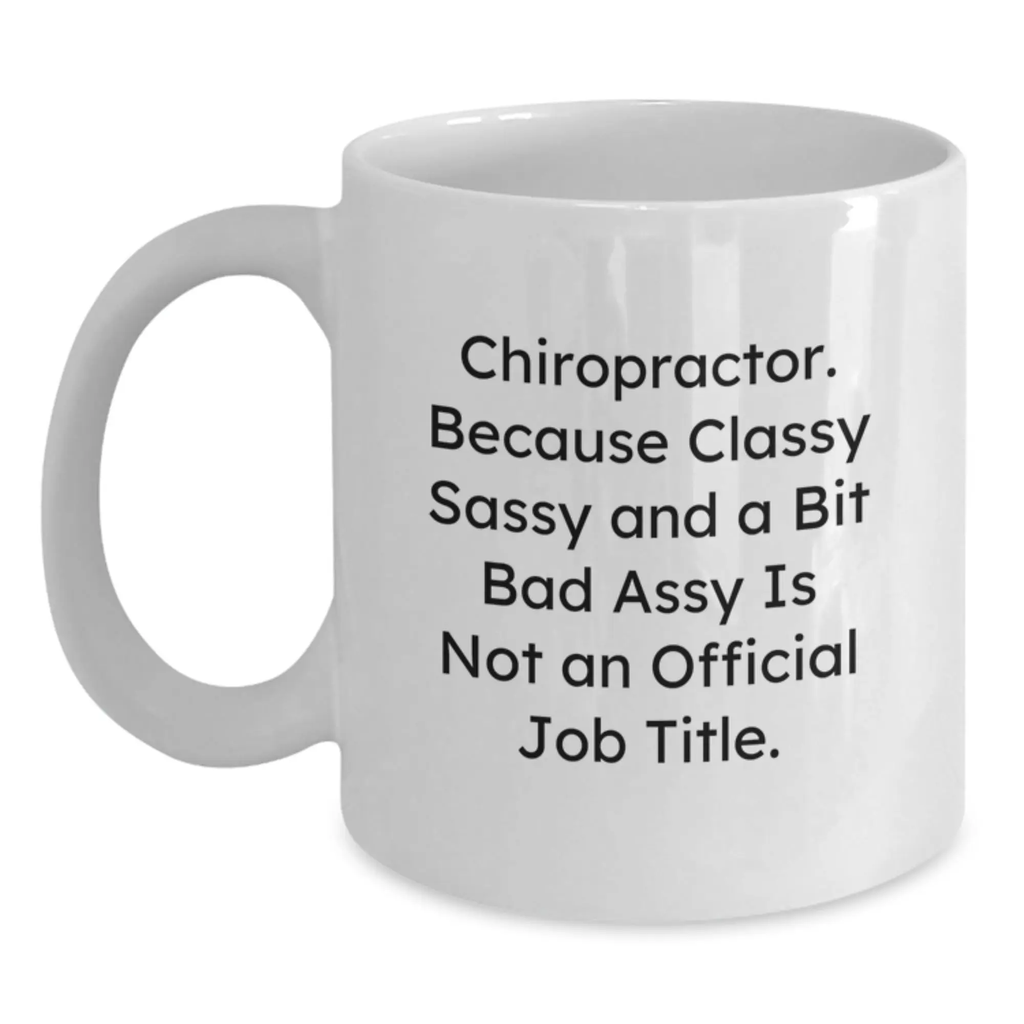 Funny Chiropractor Gifts for Men, Unique White Coffee Mugs with Classy Sassy And A Bit Fearlessy Is Not An Official Job Title, Gifts from Friends to Chiropractor Graduation Unique Gifts - Main