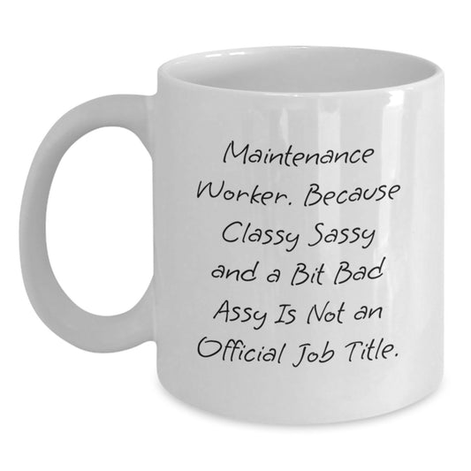 Funny Maintenance Worker Quotes White Coffee Mug Gifts for Him from Friends and Family - Maintenance Worker Christmas Unique Gifts - Main