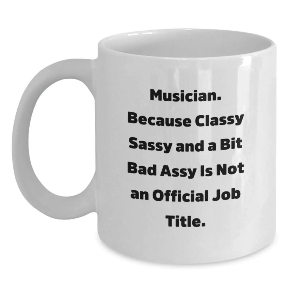 Musician Gifts from Friends and Family, Funny White Coffee Mug for Musicians, Christmas Unique Gifts for Men and Women