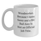Funny Woodworker White Coffee Mug Gifts from Men to Woodworker Friends on Mother's Day Unique Unique - Main