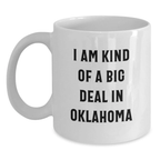 Funny Oklahoma Gifts for Men, Unique Graduation Mugs from Friends with 'I Am Kind Of A Prime Selection In Oklahoma' Quote, White Coffee Mug - Main