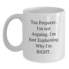 Funny Tax Preparer Gifts from Mom for Graduation Unique White Coffee Mugs with I'm Not Arguing I'm Just Explaining Why I'm Right - Main