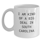 South Carolina White Mug for Him – I Am Kind Of A Big Deal Grad Gift - Main